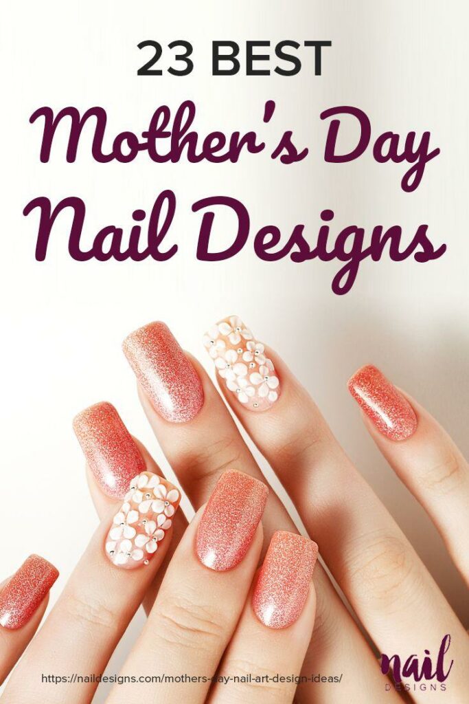 Get Ready to Wow Mom with These 40 Modern and Stunning Mother’s Day Nail Designs